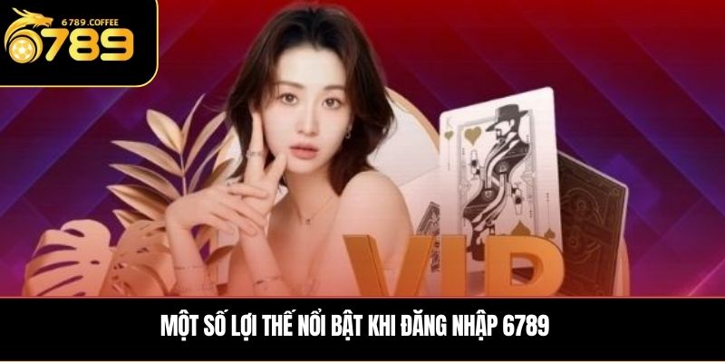 Ưu điểm khi bạn đăng nhập 6789 để tham gia cá cược