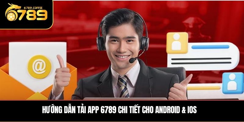 Hướng dẫn tải app 6789 chi tiết cho Android & iOS